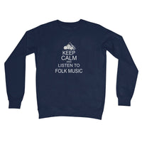 Keep Calm & Listen to Folk Music Crew Neck Sweatshirt