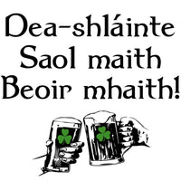 Good health, good life, good beer Irish Gaelic T-shirt - T-shirt - - Mudchutney