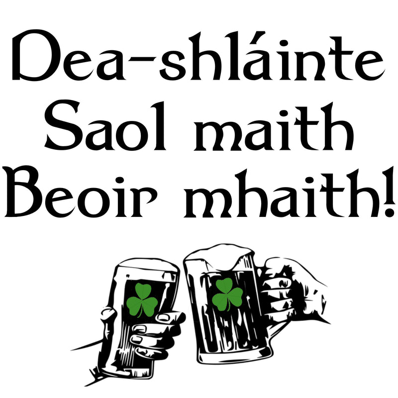 Good health, good life, good beer Irish Gaelic T-shirt - T-shirt - - Mudchutney