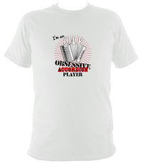 I'm an Obsessive Accordion Player OAP Quote T-Shirt - T-shirt - White - Mudchutney