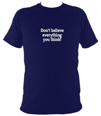 Don't believe everything you think T-Shirt - T-shirt - Navy - Mudchutney