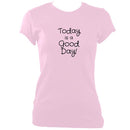 update alt-text with template "Today is a good day" fitted T-shirt - T-shirt - Light Pink - Mudchutney