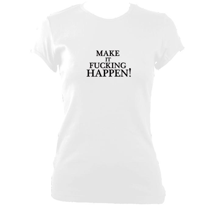 update alt-text with template "Make it Happen" Fitted T-Shirt - T-shirt - White - Mudchutney