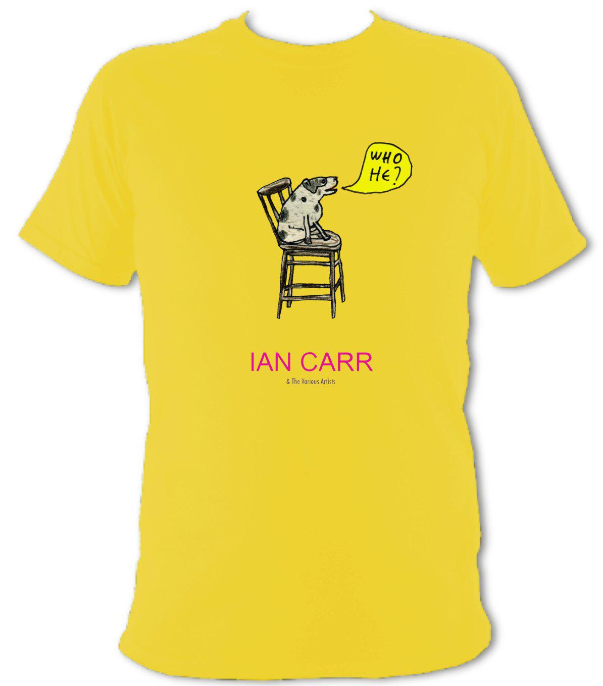 Ian Carr - "Who He?" T-shirt - T-shirt - Daisy - Mudchutney