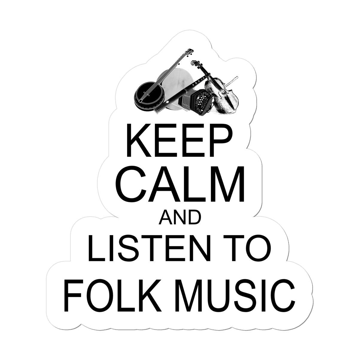 Keep Calm & Listen to Folk Music Sticker