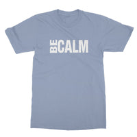 Be Calm T-Shirt