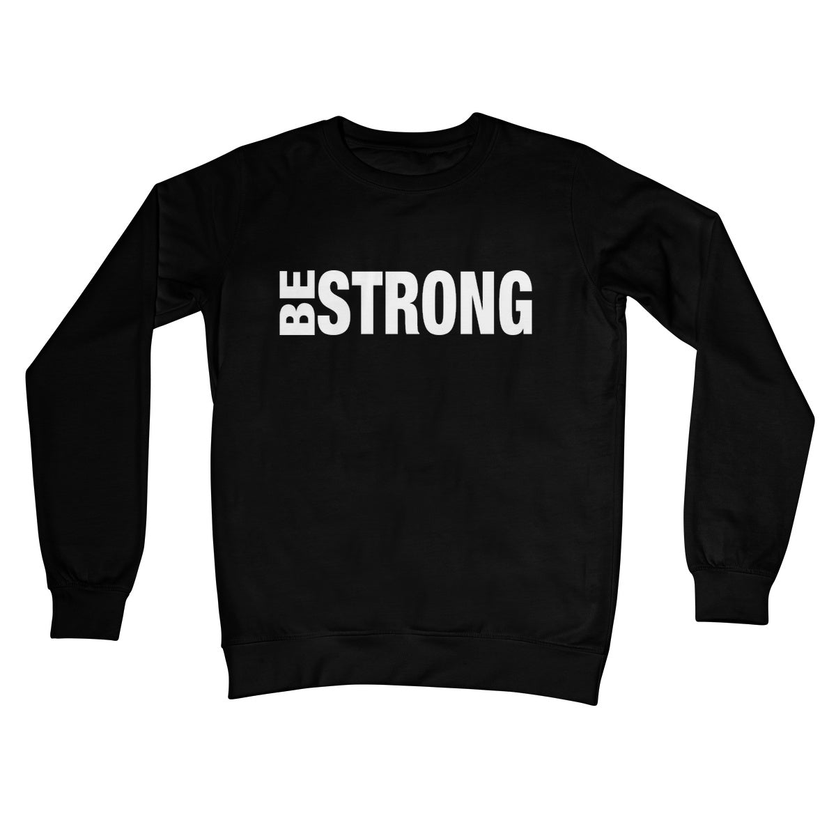 Be Strong Crew Neck Sweatshirt