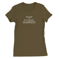 Make It Happen Women's Favourite T-Shirt