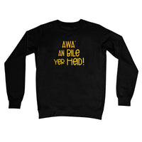 Doric Scots "Awa an Bile yer heid" Crew Neck Sweatshirt