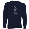 Keep Calm and Play Fiddle Sweatshirt