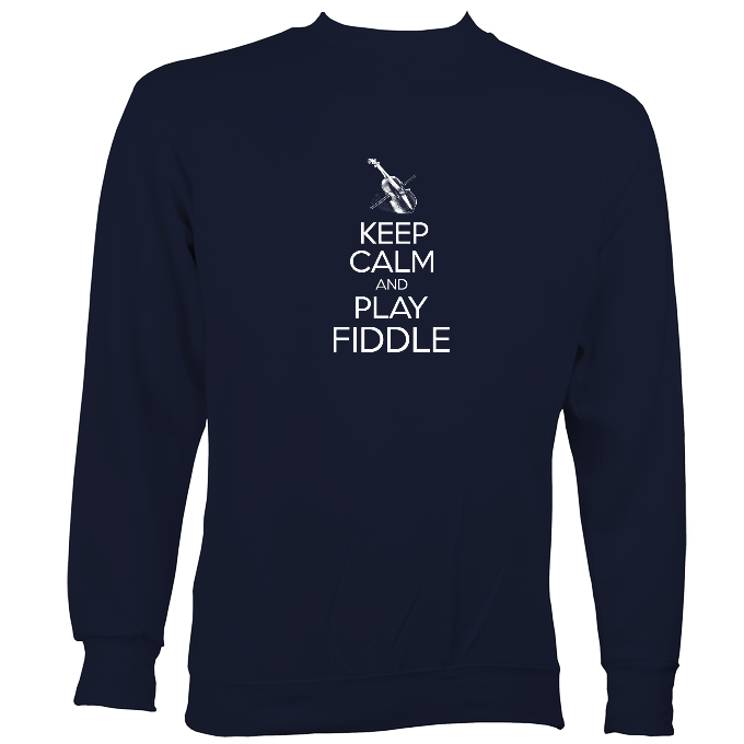 Keep Calm and Play Fiddle Sweatshirt