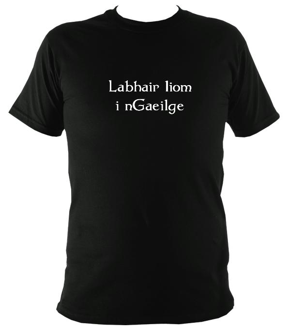 Irish "Talk to me in Gaelic" T-shirt