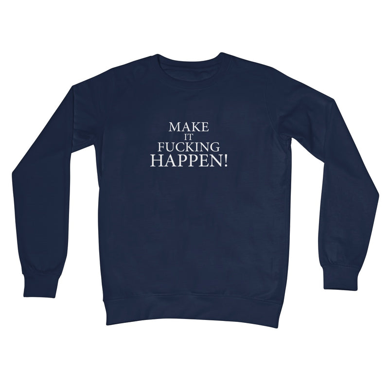 Make It Happen Crew Neck Sweatshirt