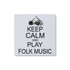 Keep Calm & Play Folk Music Coaster