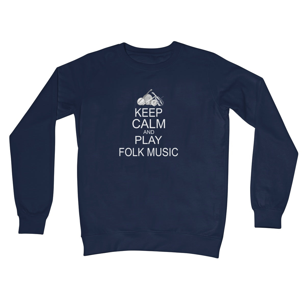 Keep Calm & Play Folk Music Crew Neck Sweatshirt