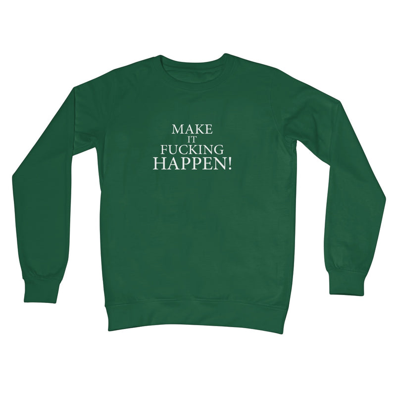 Make It Happen Crew Neck Sweatshirt