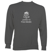 Keep Calm and Listen to Folk Music Sweatshirt
