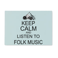 Keep Calm & Listen to Folk Music Glass Chopping Board