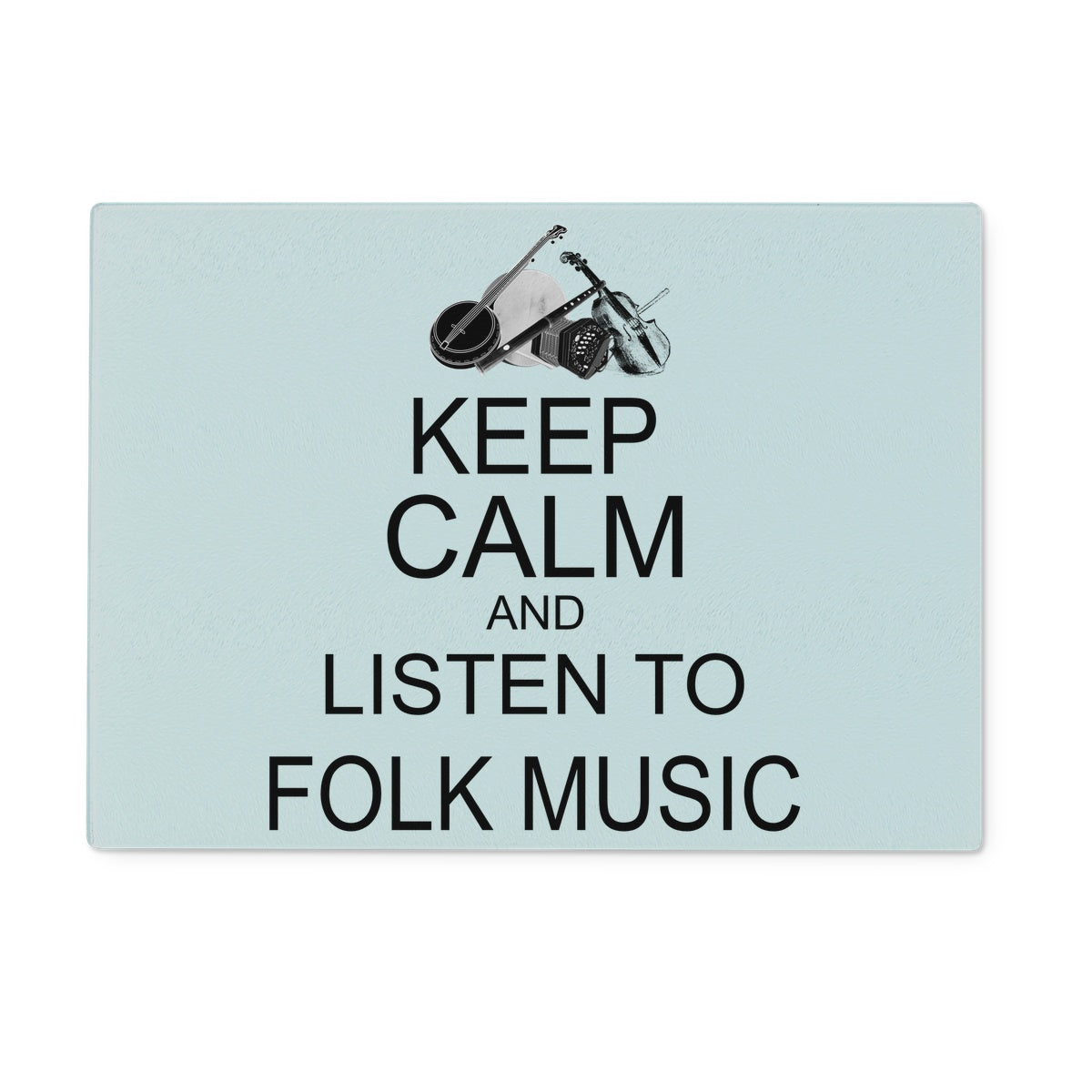 Keep Calm & Listen to Folk Music Glass Chopping Board