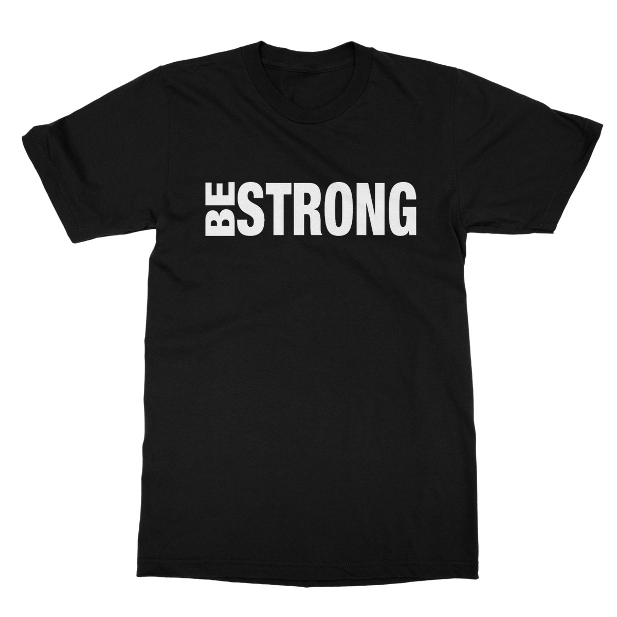 Be Strong T-Shirt