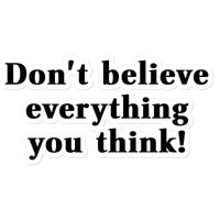 Don't believe everything you think Sticker