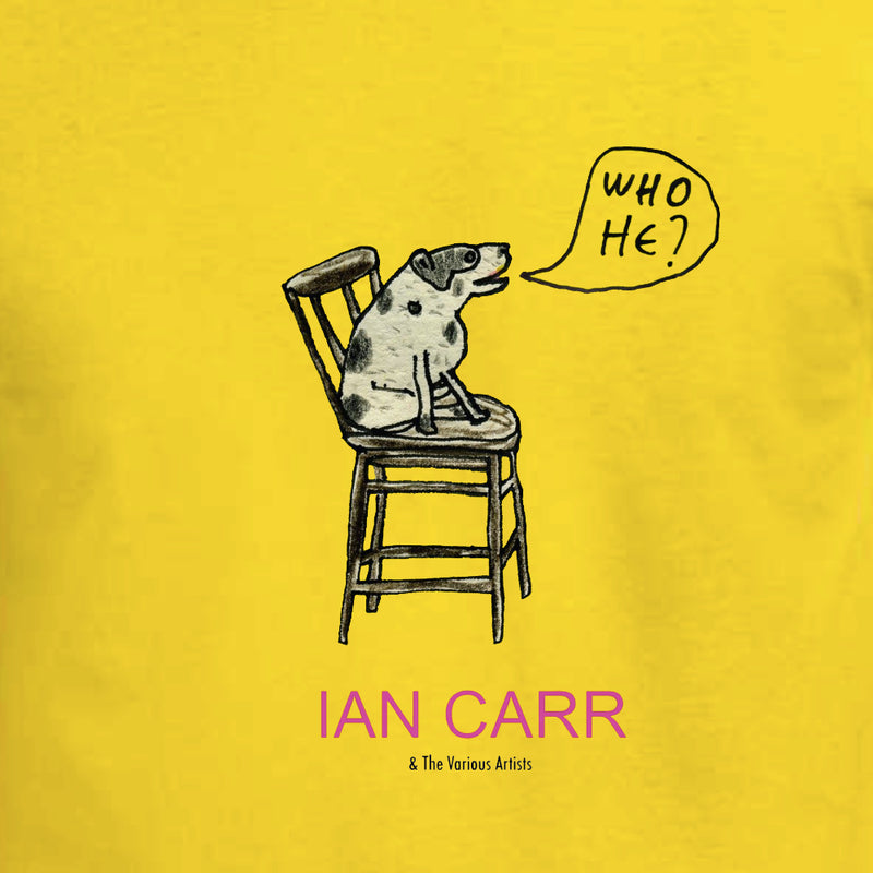 Ian Carr - "Who He?" T-shirt - T-shirt - - Mudchutney