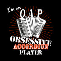 I'm an Obsessive Accordion Player OAP Quote T-Shirt - T-shirt - - Mudchutney